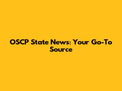 OSCP State News: Your Go-To Source