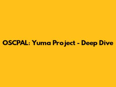 OSCPAL: Yuma Project - Deep Dive