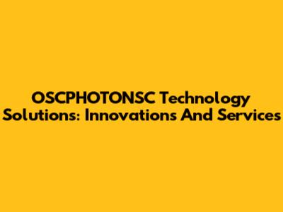 OSCPHOTONSC Technology Solutions: Innovations And Services