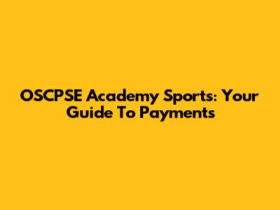 OSCPSE Academy Sports: Your Guide To Payments