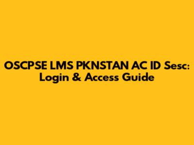 OSCPSE LMS PKNSTAN AC ID Sesc: Login & Access Guide