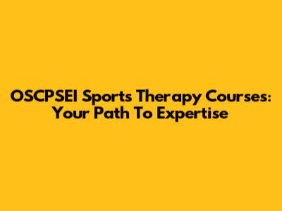 OSCPSEI Sports Therapy Courses: Your Path To Expertise
