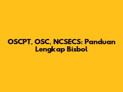 OSCPT, OSC, NCSECS: Panduan Lengkap Bisbol