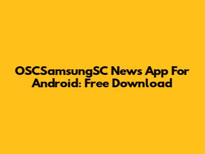 OSCSamsungSC News App For Android: Free Download