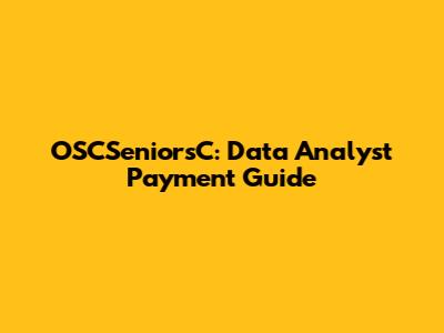 OSCSeniorsC: Data Analyst Payment Guide