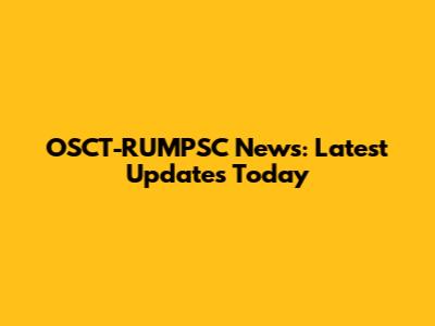 OSCT-RUMPSC News: Latest Updates Today