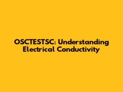 OSCTESTSC: Understanding Electrical Conductivity