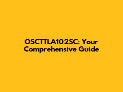 OSCTTLA102SC: Your Comprehensive Guide