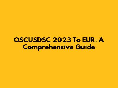 OSCUSDSC 2023 To EUR: A Comprehensive Guide