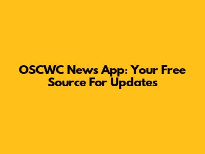 OSCWC News App: Your Free Source For Updates
