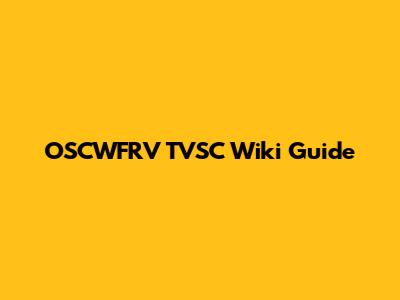 OSCWFRV TVSC Wiki Guide