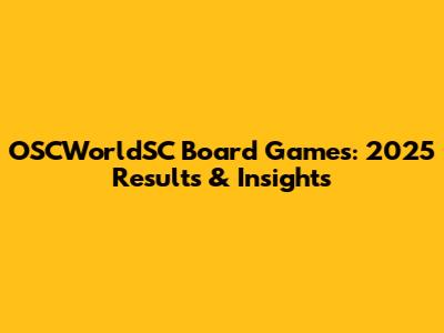 OSCWorldSC Board Games: 2025 Results & Insights