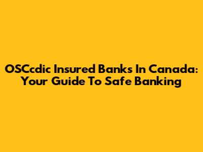 OSCcdic Insured Banks In Canada: Your Guide To Safe Banking