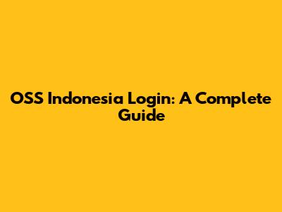 OSS Indonesia Login: A Complete Guide
