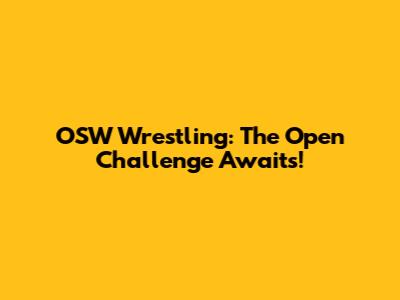OSW Wrestling: The Open Challenge Awaits!