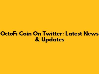 OctoFi Coin On Twitter: Latest News & Updates