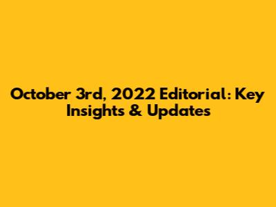 October 3rd, 2022 Editorial: Key Insights & Updates
