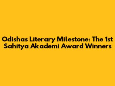 Odisha's Literary Milestone: The 1st Sahitya Akademi Award Winners