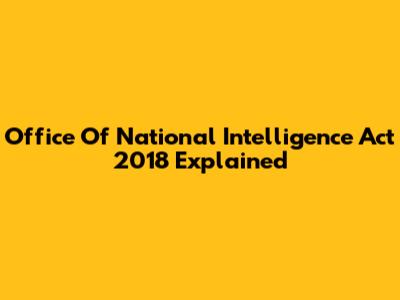 Office Of National Intelligence Act 2018 Explained