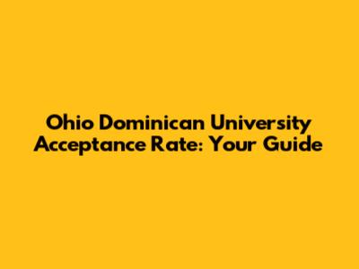 Ohio Dominican University Acceptance Rate: Your Guide