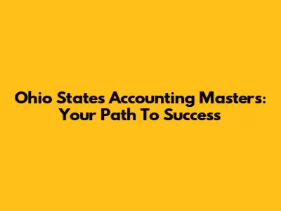 Ohio State's Accounting Master's: Your Path To Success