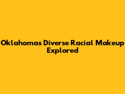 Oklahoma's Diverse Racial Makeup Explored