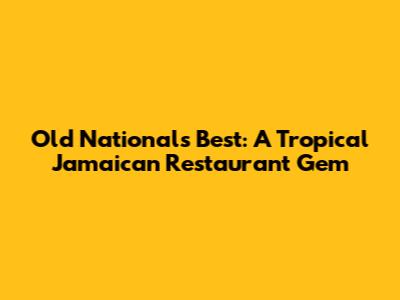 Old National's Best: A Tropical Jamaican Restaurant Gem