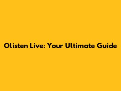 Olisten Live: Your Ultimate Guide