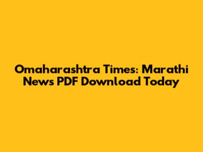 Omaharashtra Times: Marathi News PDF Download Today