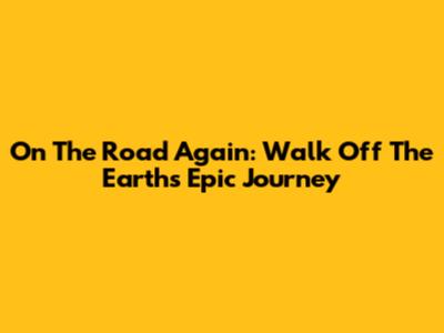 On The Road Again: Walk Off The Earth's Epic Journey
