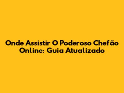 Onde Assistir 'O Poderoso Chefão' Online: Guia Atualizado