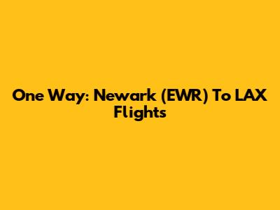 One Way: Newark (EWR) To LAX Flights