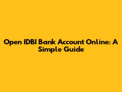 Open IDBI Bank Account Online: A Simple Guide