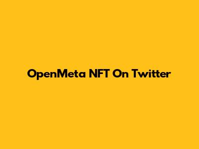 OpenMeta NFT On Twitter