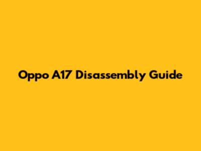 Oppo A17 Disassembly Guide