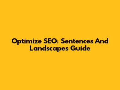Optimize SEO: Sentences And Landscapes Guide