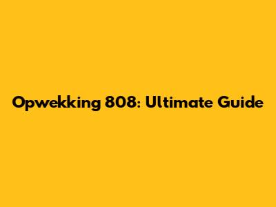 Opwekking 808: Ultimate Guide