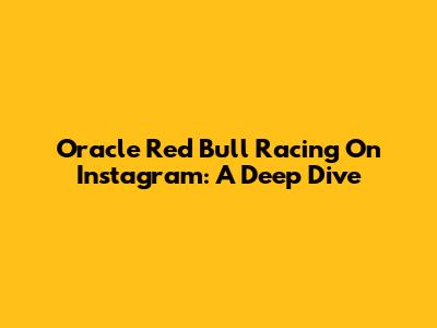 Oracle Red Bull Racing On Instagram: A Deep Dive
