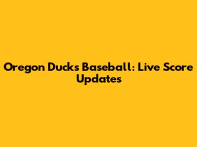 Oregon Ducks Baseball: Live Score Updates