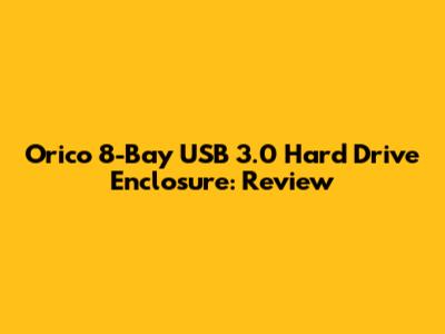 Orico 8-Bay USB 3.0 Hard Drive Enclosure: Review