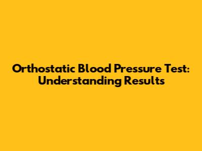 Orthostatic Blood Pressure Test: Understanding Results