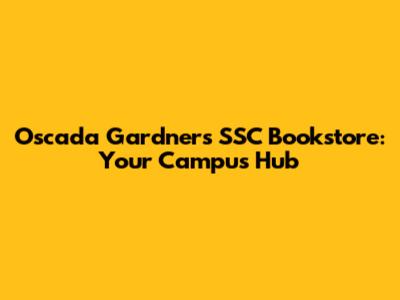 Oscada Gardner's SSC Bookstore: Your Campus Hub