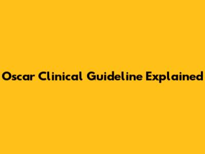 Oscar Clinical Guideline Explained