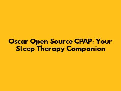 Oscar Open Source CPAP: Your Sleep Therapy Companion