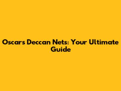 Oscars Deccan Nets: Your Ultimate Guide