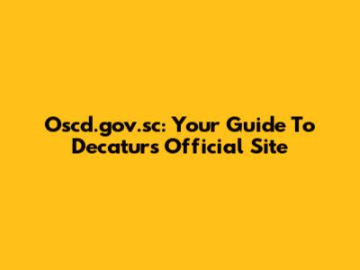 Oscd.gov.sc: Your Guide To Decatur's Official Site