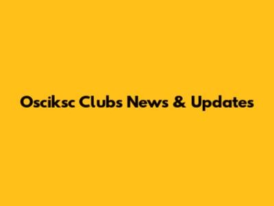 Osciksc Clubs News & Updates
