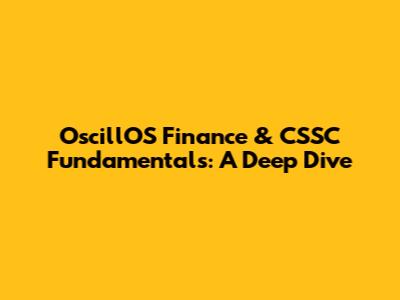 OscillOS Finance & CSSC Fundamentals: A Deep Dive