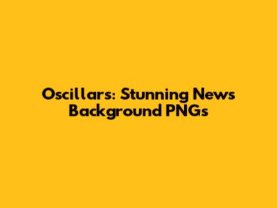 Oscillars: Stunning News Background PNGs