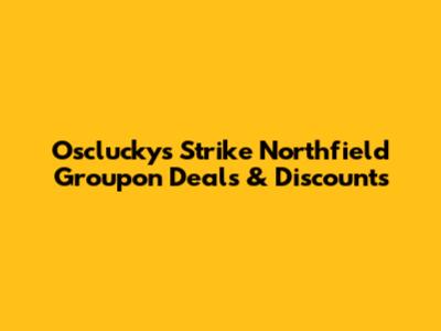 Osclucky's Strike Northfield Groupon Deals & Discounts